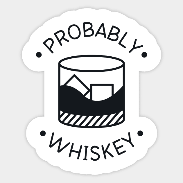 Probably Whiskey Sticker by redbarron